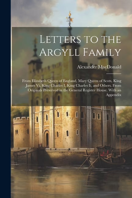 Letters to the Argyll Family (Paperback) Q356941
