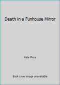 Death in a Funhouse Mirror O89170